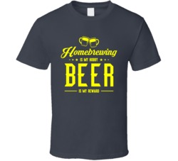 Homebrewing Is My Hobby Beer Is My Reward Funny Microbrew T Shirt