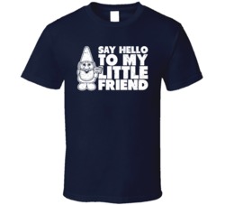Say Hello To My Little Friend Funny Scar Face Gnome Distressed T Shirt