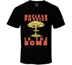 Nuclear Physics Is The Bomb Funny Science Scientist Distressed T Shirt