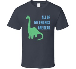 All My Friends Are Dead Funny Lonely Dinosaur Distressed T Shirt