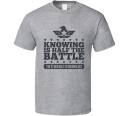 Knowing Is Half the Battle The Other Half Is Kicking Ass Worn T Shirt