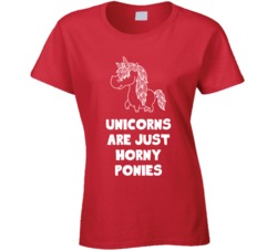 Unicorns Are Horny Ponies Funny Unicorn Mythical Creature Geek T Shirt