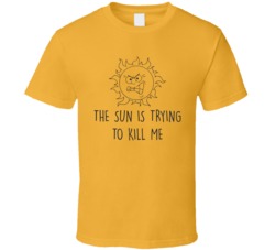 The Sun Is Trying To Kill Me Funny Sunburn Summer Beach Surf T Shirt