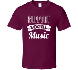Support Local Music Festival Band Gig Indie Scene Fan T Shirt