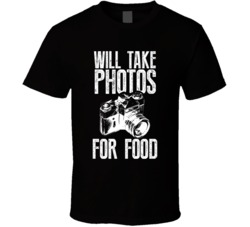 Will Take Photos For Food Funny Photographer Photography T Shirt