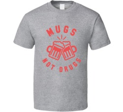 Mugs Not Drugs Funny Drinking Anti Drug Bar Crawl Oktoberfest T Shirt