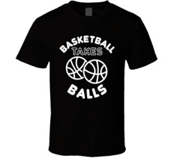 Basketball Takes Balls Funny NBA Sports Athlete T Shirt