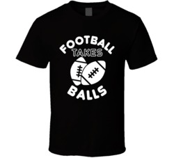 Football Takes Balls Funny NFL Sports Athlete T Shirt