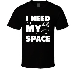 I Need My Space Funny Astronomy Science Star Gazing T Shirt