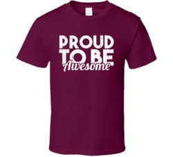 Proud To Be Awesome Confidence Motivational Inspirational Worn T Shirt