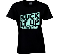 Suck It Up Buttercup Motivational Fitness Workout Exercise T Shirt