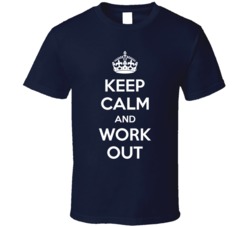 Keep Calm and Work Out Funny Exercise Fitness Cross Fit Gym T Shirt