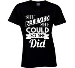 She Believed She Could So She Did Motivational Inspirational T Shirt