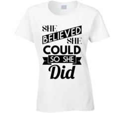 She Believed She Could So She Did Motivational Inspirational T Shirt