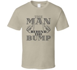 The Man Behind The Bump Funny Dad To Be New Born T Shirt