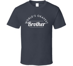 World's Okayest Brother Funny Family Brothers Bro Distressed T Sh