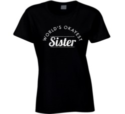 World's Okayest Sister Funny Family Sisters Sis Distressed T Shir