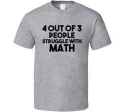 4 Out Of 3 People Struggle With Math Funny Geek Nerd T Shirt