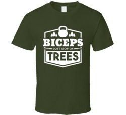 Biceps Don't Grow On Trees Funny Fitness Exercise T Shirt