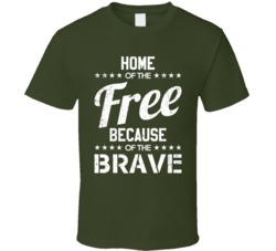 Home Of The Free Because Of The Brave Patriotic Independence T Shirt