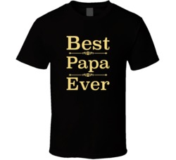 Best Papa Ever Funny Dad Daddy Father's Day Husband T Shirt