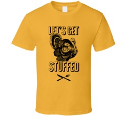 Let's Get Stuffed Funny Thanksgiving Turkey Holiday Distressed T 