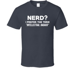 Nerd I Prefer Intellectual Badass Funny Gangster Geek T Shirt