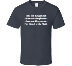 Engineer Spelling Issues Good With Math Funny T Shirt