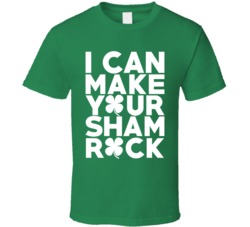 I Can Make Your Sham Rock Funny St Patrick's Day Irish T Shirt