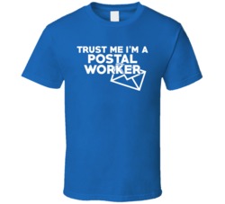 Trust Me I'm A Postal Worker Funny Post Office Delivery Courier T