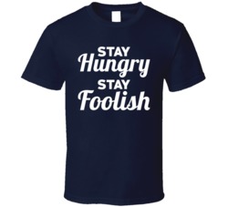 Stay Hungry Stay Foolish Graduation Motivational T Shirt