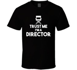 Trust Me I'm A Director Funny Film TV Movies T Shirt