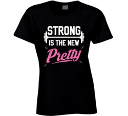 Strong Is The New Pretty Funny Fitness Sexy Exercise T Shirt