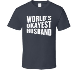 World's Okayest Husband Funny Newly Wed Father's Day Dad T S