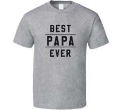 Best Papa Ever Funny Proud Grandfather Father's Day T Shirt