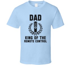 Dad King Of The Remote Control Funny Father's Day Papa T Shirt