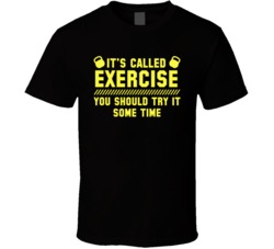 It's Called Exercise You Should Try It Some Time Funny Fitness T 