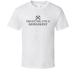 Trust Me I'm A Geologist Funny Geology Science Geek T Shirt