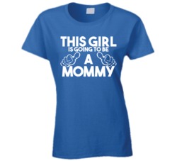 This Girl Is Going To Be A Mommy Funny New Mom Baby T Shirt