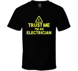 Trust Me I'm An Electrician Funny Contractor T Shirt