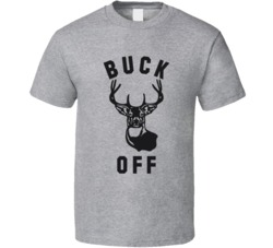 Buck Off Funny Game Hunting Deer Wilderness T Shirt
