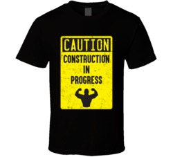 Construction In Progress Funny Fitness Bodybuilding Crossfit T Shirt