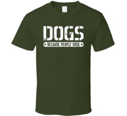 Dogs Because People Suck Funny Love Dogs Canine Pet T Shirt