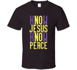 Know Jesus Know Peace Religious Church Religion God Bible T Shirt