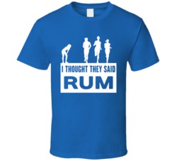 Thought They Said Rum Funny Run Running Runners Marathon T Shirt