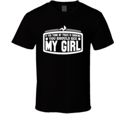 If You Think My Truck Is Smoking You Should See My Girl Funny T Shirt