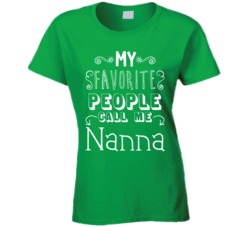 My Favorite People Call Me Nana Funny Grandma Granny T Shirt