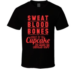 Sweat Dries Blood Clots Bones Heal Suck It Up Cupcake T Shirt