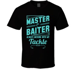Master Baiter Always Messing With My Tackle Funny Fishing T Shirt