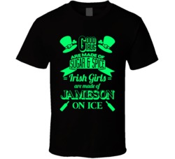 Irish Girls Are Made Of Jameson On Ice Funny St Partick's Day T S